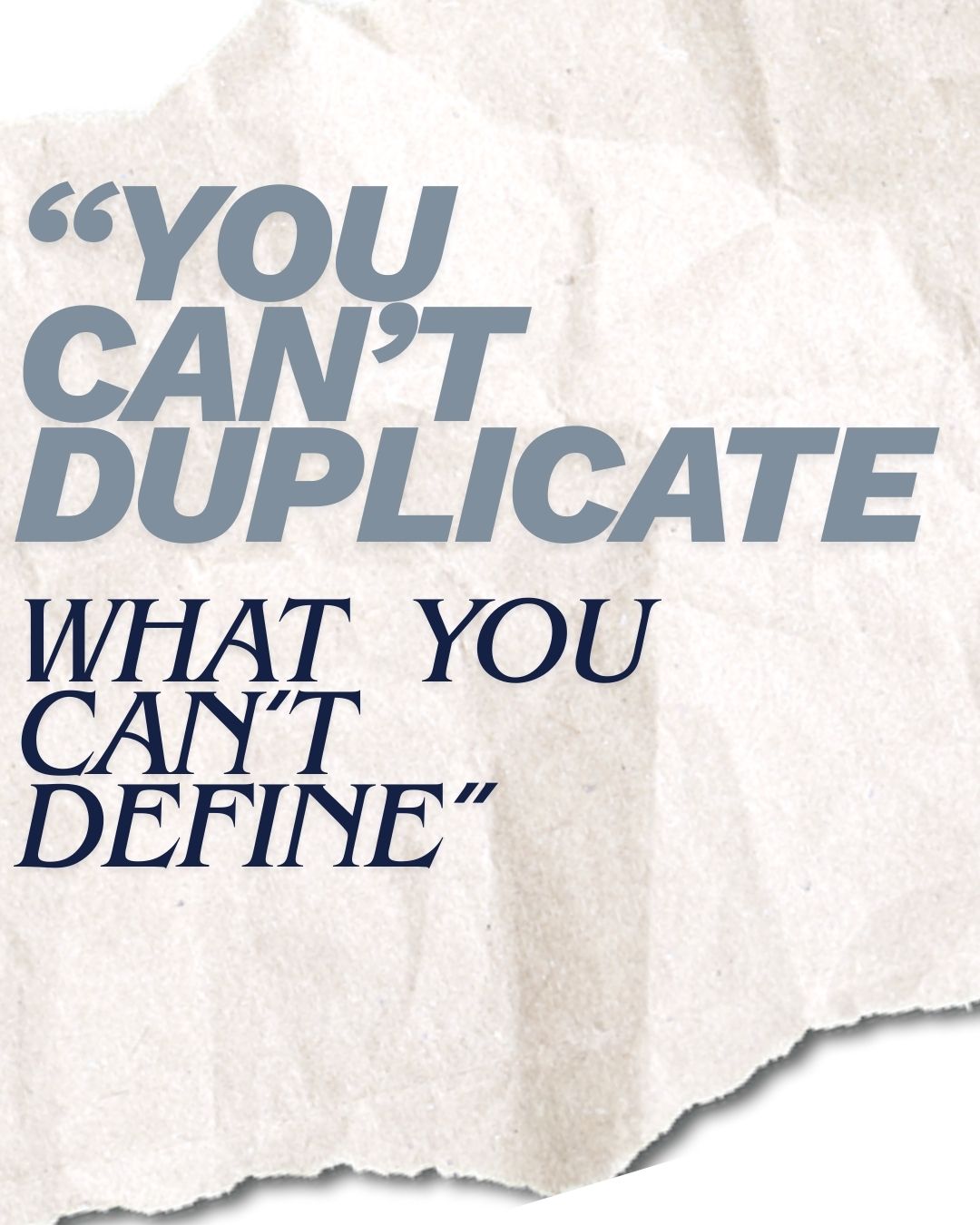 Quote: 'You can't duplicate what you can't define' on crumpled paper background.